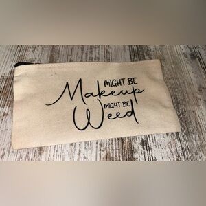 Canvas Makeup Bag with 'Might Be Makeup Might Be Weed' Script - Natural